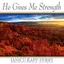 He Gives Me Strength