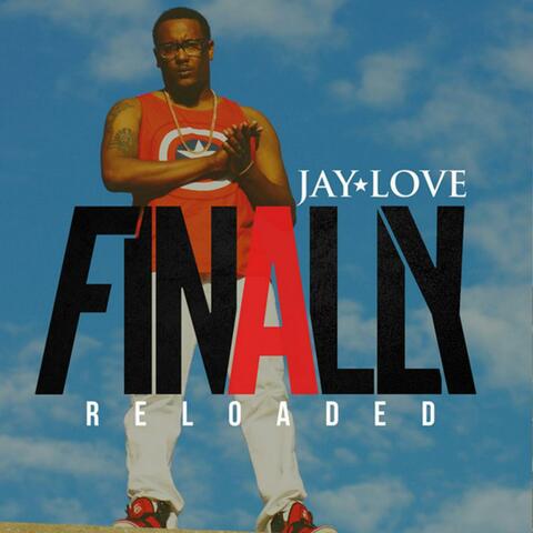 Jay Love - Finally Reloaded | iHeart