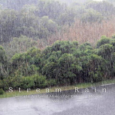 rainstantly - Stream Rain: Delicate Ambient Music for Calming Moods Vol. 1  | iHeart
