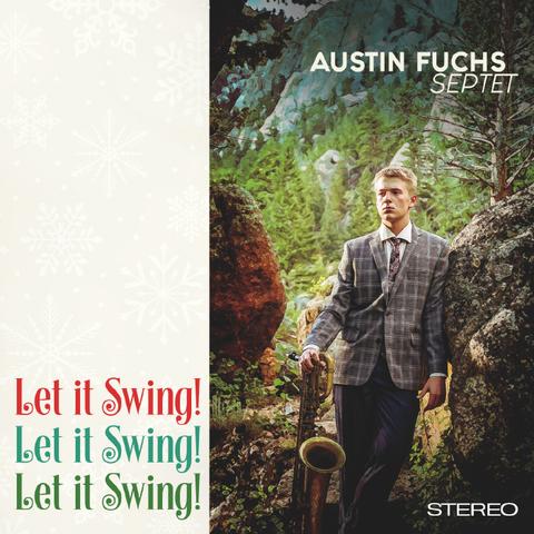 Austin Fuchs Septet - Let It Swing! Let It Swing! Let It Swing