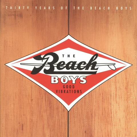 The Beach Boys - Good Vibrations: Thirty Years Of The Beach Boys