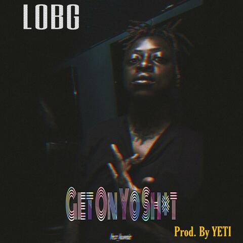 Lobg - Get on Your Shit | iHeart