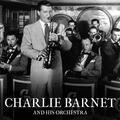 Charlie Barnet & His Orchestra