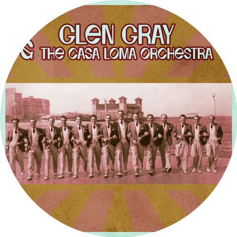 Glen Gray & the Casa Loma Orchestra