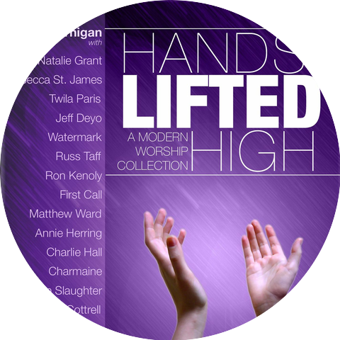 Hands Lifted High - A Modern Worship Collection