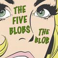 The Five Blobs
