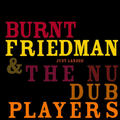 Burnt Friedman & the Nu Dub Players