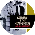 Cannibal & the Headhunters