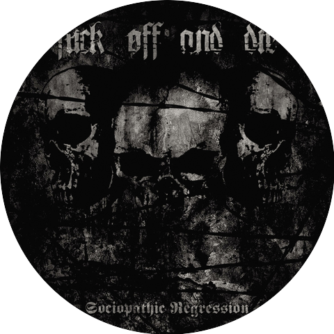 Fuck Off and Die!