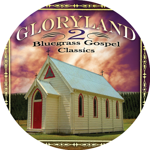 Gloryland 2: Bluegrass Gospel Classics