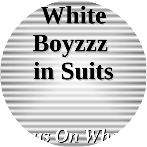 White Boyzzz in Suits
