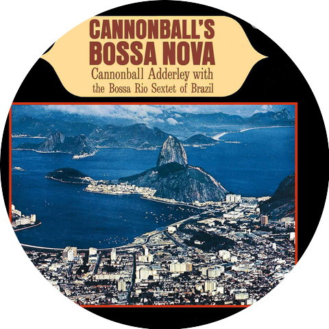 Cannonball Adderley & the Bossa Rio Sextet