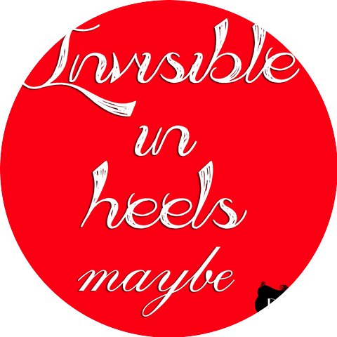 Invisible in Heels