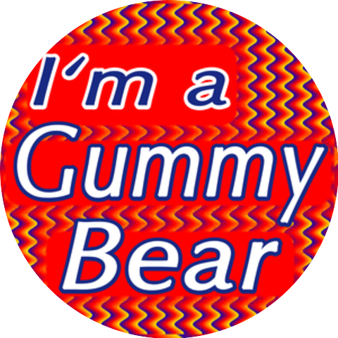 Oh I’m a Gummy Bear