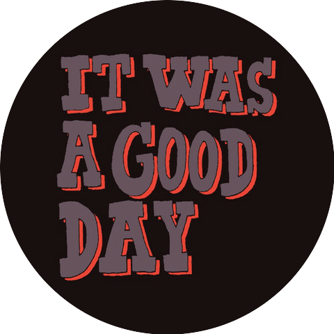 It Was a Good Day