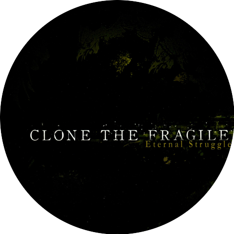 Clone The Fragile