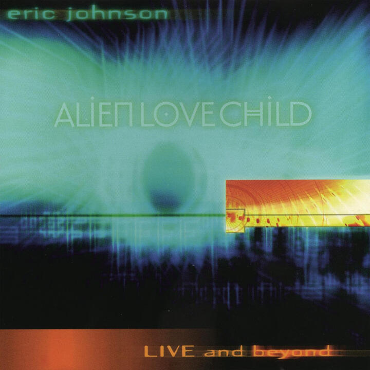 Eric Johnson & Alien Love Child