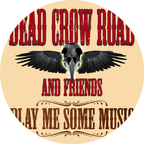 Dead Crow Road and Friends