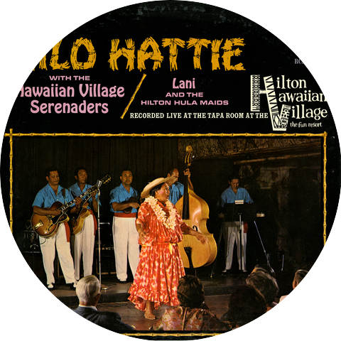 Hilo Hattie with The Hawaiian Village Serenaders