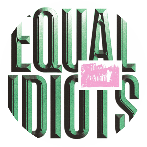 Equal Idiots