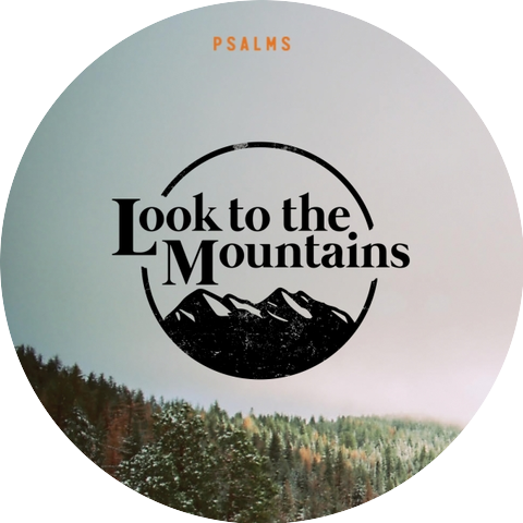 Look to the Mountains