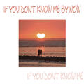If You Don't Know Me By Now