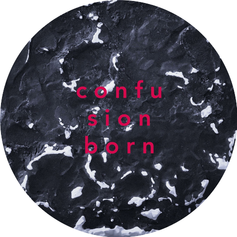 Confusion Born