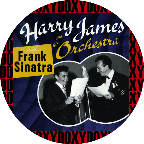 Harry James and His Orchestra with Frank Sinatra