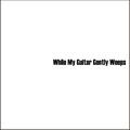 While My Guitar Gently Weeps with Strings