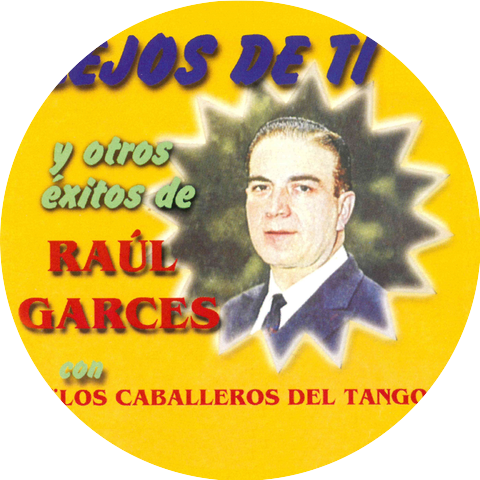 Raul Garces & Los Caballeros Del Tango