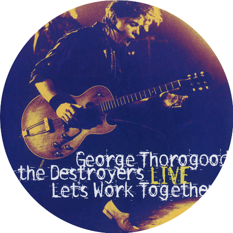 George Thorogood & The Destroyers & Johnny Johnson