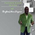 Pastor H Wayne Hunter & The Good News Singers