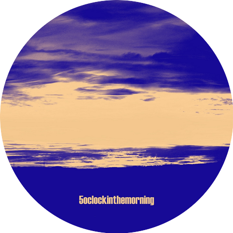 5 O Clock In The Morning