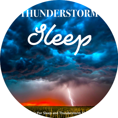 Thunderstorm & Thunderstorm Sleep & Sleeping Music
