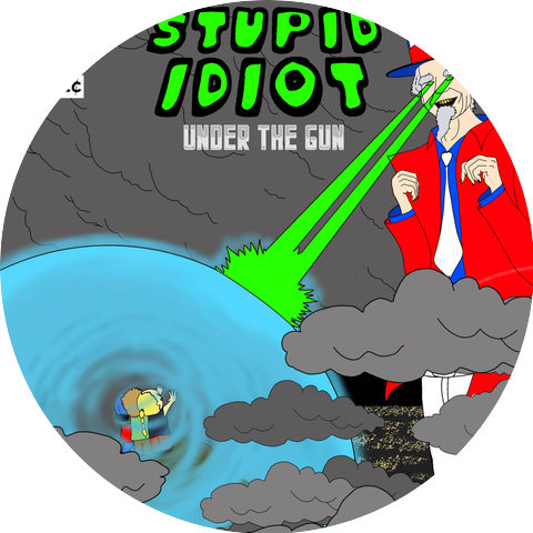 Stupid Idiot