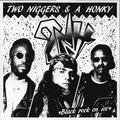 Two Niggers & A Honky