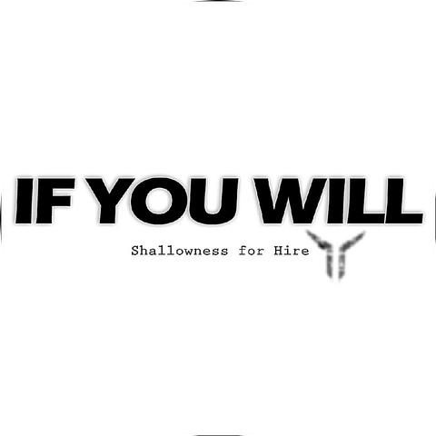 If You Will