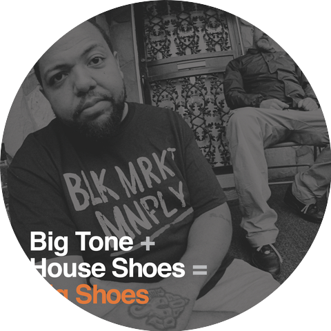 Big Tone & House Shoes