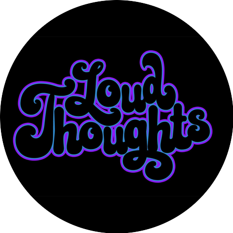 Loud Thoughts