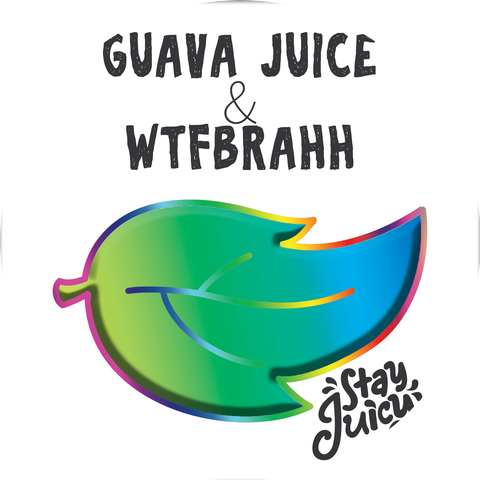 Guava Juice & Wtfbrahh