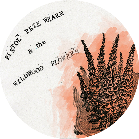 Pistol Pete Wearn & the Wildwood Flowers