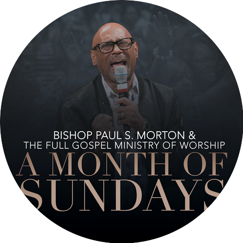 Bishop Paul S. Morton & The Full Gospel Ministry of Worship