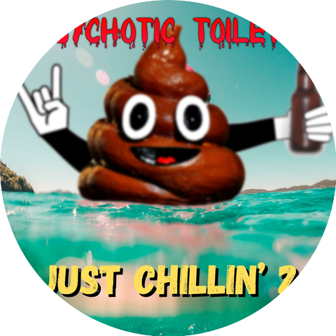 Psychotic Toilets