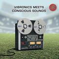 Vibronics & Conscious Sounds