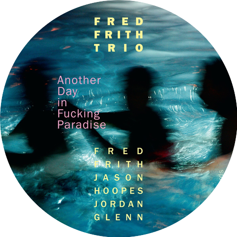 Fred Frith Trio with Jason Hoopes & Jordan Glenn