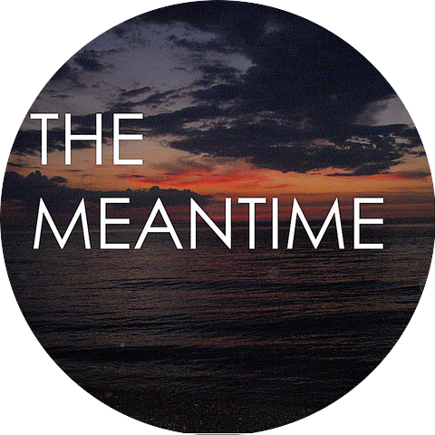 The Meantime