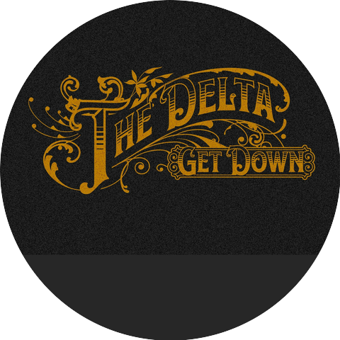 The Delta Get Down