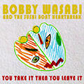 Bobby Wasabi and The Sushi Boat Heartbreak