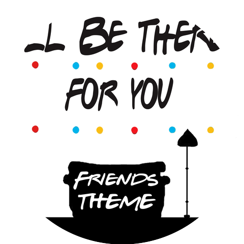 I'll Be There For You