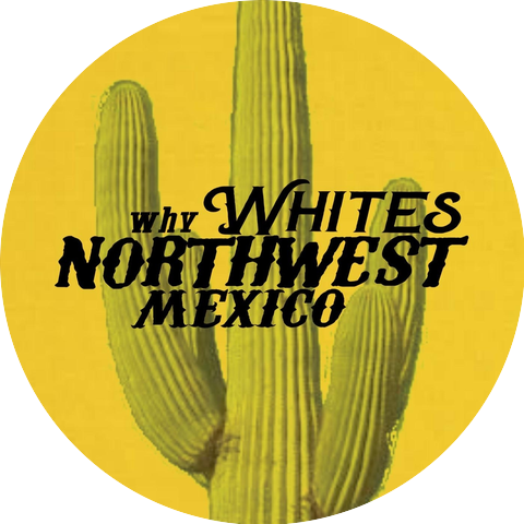 Why Whites Northwest Mexico